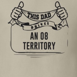 This Dad Drives An 08 Territory Father's Day T Shirt