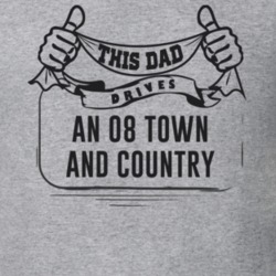 This Dad Drives An 08 Town And Country Father's Day T Shirt
