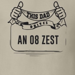 This Dad Drives An 08 Zest Father's Day T Shirt