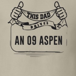 This Dad Drives An 09 Aspen Father's Day T Shirt