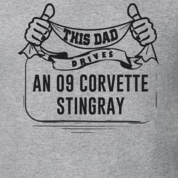 This Dad Drives An 09 Corvette Stingray Father's Day T Shirt