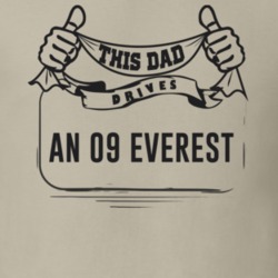 This Dad Drives An 09 Everest Father's Day T Shirt