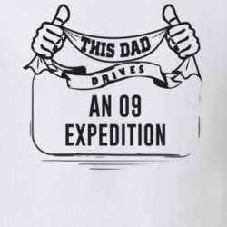 This Dad Drives An 09 Expedition Father's Day T Shirt