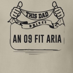 This Dad Drives An 09 Fit Aria Father's Day T Shirt