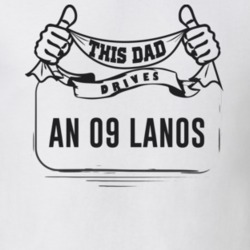 This Dad Drives An 09 Lanos Father's Day T Shirt