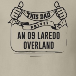 This Dad Drives An 09 Laredo Overland Father's Day T Shirt