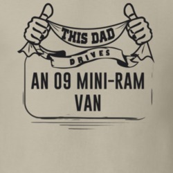 This Dad Drives An 09 Mini-Ram Van Father's Day T Shirt