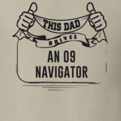 This Dad Drives An 09 Navigator Father's Day T Shirt