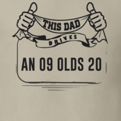 This Dad Drives An 09 Olds 20 Father's Day T Shirt