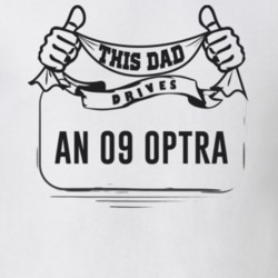 This Dad Drives An 09 Optra Father's Day T Shirt