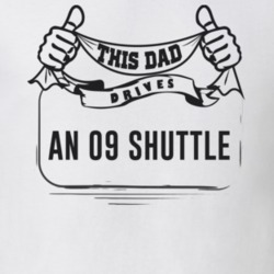 This Dad Drives An 09 Shuttle Father's Day T Shirt