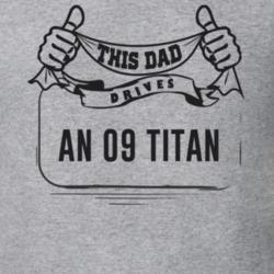 This Dad Drives An 09 Titan Father's Day T Shirt