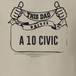 This Dad Drives A 10 Civic Father's Day T Shirt
