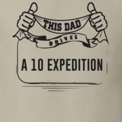 This Dad Drives A 10 Expedition Father's Day T Shirt