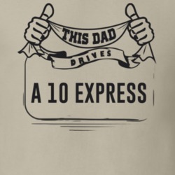 This Dad Drives A 10 Express Father's Day T Shirt