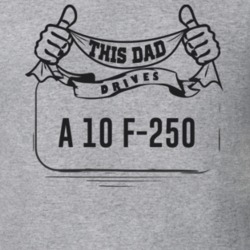 This Dad Drives A 10 F-250 Father's Day T Shirt