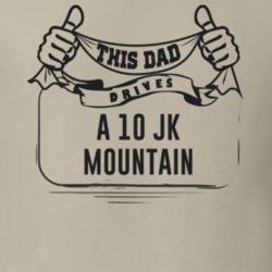 This Dad Drives A 10 Jk Mountain Father's Day T Shirt