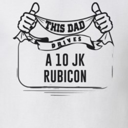 This Dad Drives A 10 Jk Rubicon Father's Day T Shirt