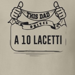 This Dad Drives A 10 Lacetti Father's Day T Shirt