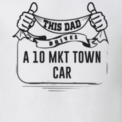 This Dad Drives A 10 Mkt Town Car Father's Day T Shirt
