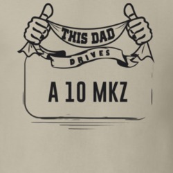 This Dad Drives A 10 Mkz Father's Day T Shirt