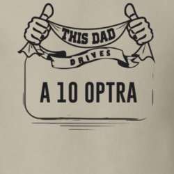 This Dad Drives A 10 Optra Father's Day T Shirt