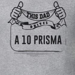 This Dad Drives A 10 Prisma Father's Day T Shirt