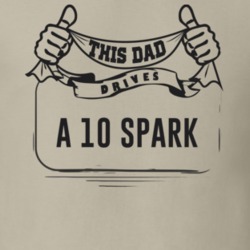 This Dad Drives A 10 Spark Father's Day T Shirt