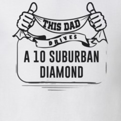This Dad Drives A 10 Suburban Diamond Father's Day T Shirt