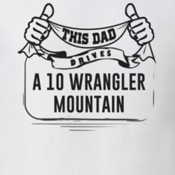 This Dad Drives A 10 Wrangler Mountain Father's Day T Shirt