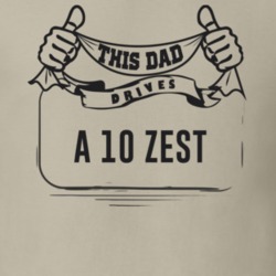 This Dad Drives A 10 Zest Father's Day T Shirt