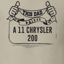 This Dad Drives A 11 Chrysler 200 Father's Day T Shirt