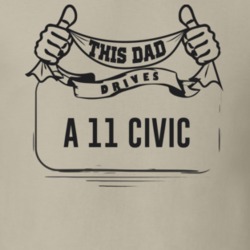 This Dad Drives A 11 Civic Father's Day T Shirt