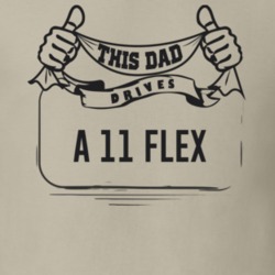 This Dad Drives A 11 Flex Father's Day T Shirt