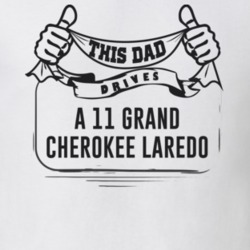 This Dad Drives A 11 Grand Cherokee Laredo Father's Day T Shirt
