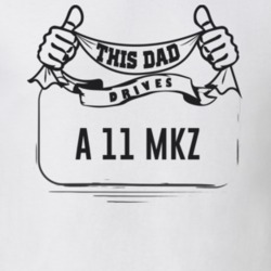 This Dad Drives A 11 Mkz Father's Day T Shirt