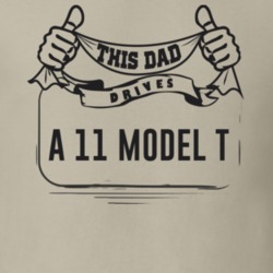 This Dad Drives A 11 Model T Father's Day T Shirt