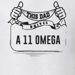 This Dad Drives A 11 Omega Father's Day T Shirt