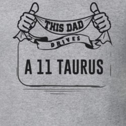 This Dad Drives A 11 Taurus Father's Day T Shirt