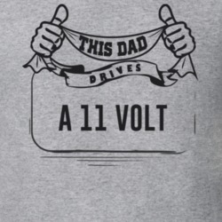 This Dad Drives A 11 Volt Father's Day T Shirt