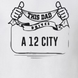 This Dad Drives A 12 City Father's Day T Shirt