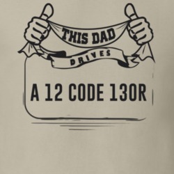 This Dad Drives A 12 Code 130R Father's Day T Shirt