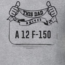 This Dad Drives A 12 F-150 Father's Day T Shirt