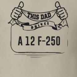 This Dad Drives A 12 F-250 Father's Day T Shirt