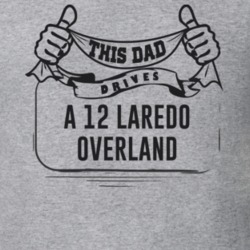 This Dad Drives A 12 Laredo Overland Father's Day T Shirt