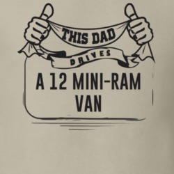 This Dad Drives A 12 Mini-Ram Van Father's Day T Shirt