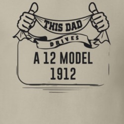 This Dad Drives A 12 Model 1912 Father's Day T Shirt