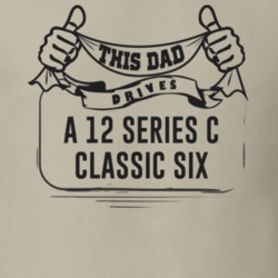 This Dad Drives A 12 Series C Classic Six Father's Day T Shirt