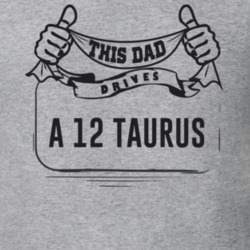 This Dad Drives A 12 Taurus Father's Day T Shirt