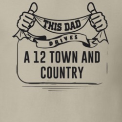 This Dad Drives A 12 Town And Country Father's Day T Shirt